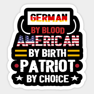 German By Blood American By Birth Patriot By Choice - German flag -  American flag . Sticker